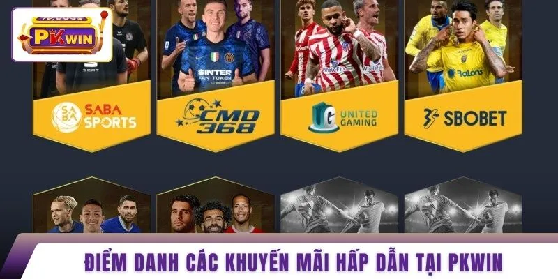 Điểm danh các khuyến mãi hấp dẫn tại PKWIN