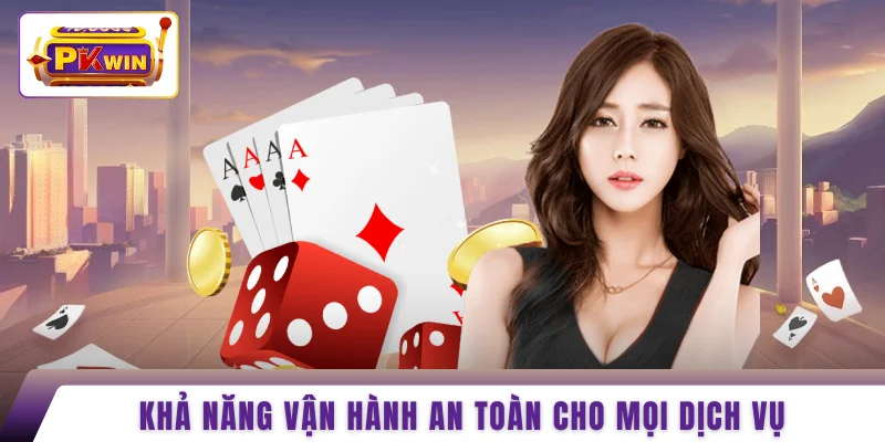 Khả năng vận hành an toàn cho mọi dịch vụ 