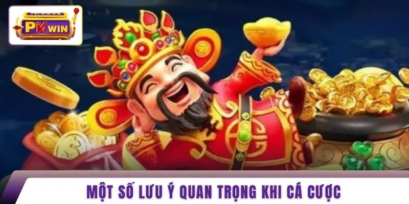 Một số lưu ý quan trọng khi cá cược 