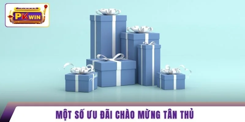 Một số ưu đãi chào mừng tân thủ